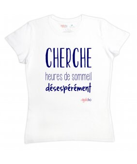T-shirt "Cherche heures de sommeil désespérément"