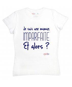 T-shirt "Je suis une maman imparfaite. Et alors ?"